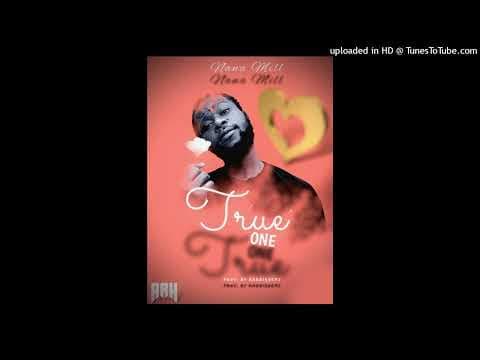 Nana Mill - True One (Prod By Rabbis Beatz)