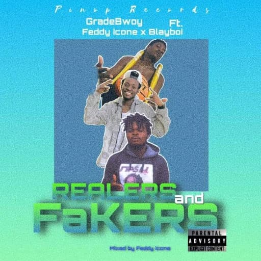 Gradebwoy x Feddy Icone x Blayboi_ Realers and Fakers(mix by Kojo Billy)